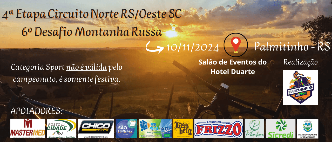 4ª ETAPA CIRCUÍTO NORTE RS / OESTE SC - 6º DESAFIO MONTANHA RUSSA DE MTB 